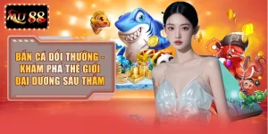 Bắn Cá Đổi Thưởng