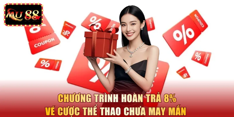 Chương trình hoàn trả 8% vé cược thể thao chưa may mắn 