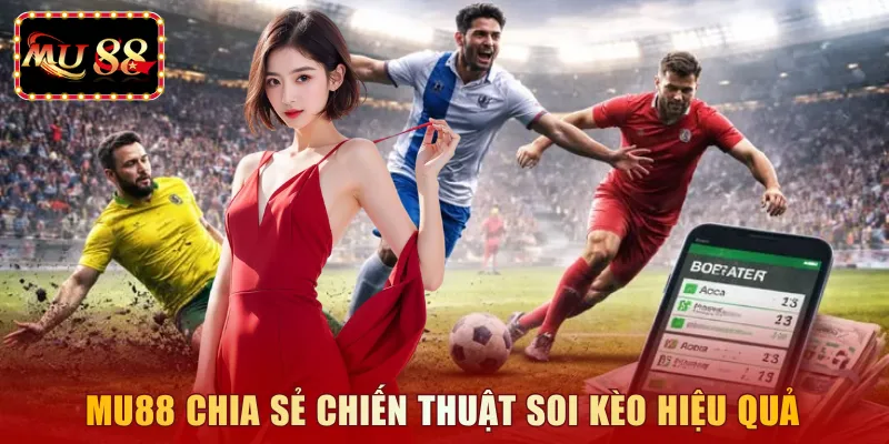 MU88 chia sẻ chiến thuật soi kèo hiệu quả
