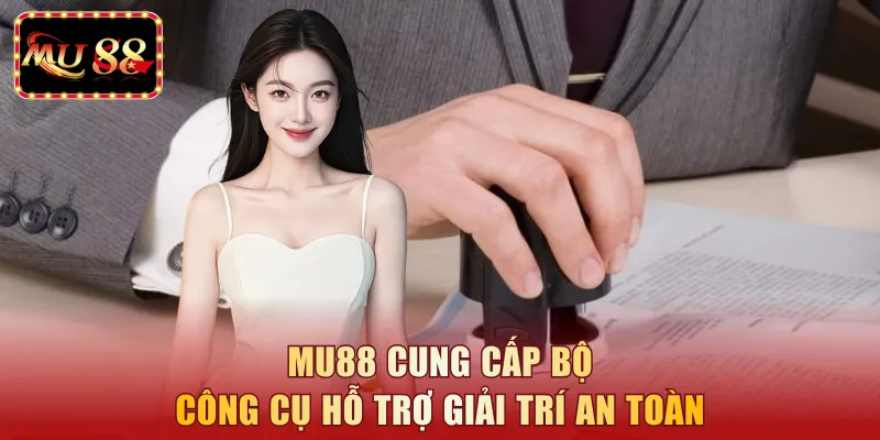 MU88 cung cấp bộ công cụ hỗ trợ giải trí an toàn 
